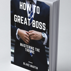 How To Be A Great Boss: Mastering The Throne