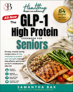 The All-New GLP-1 High Protein Cookbook for Seniors - EBK